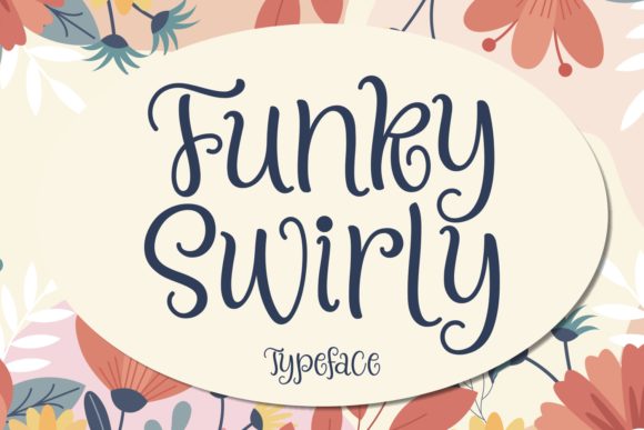 When Whimsy Meets Legibility: A Look at Funky Swirly